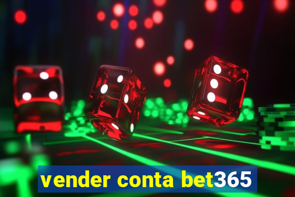 vender conta bet365